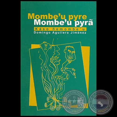 MOMBEU PYRE MOMBEU PYRA - Autor: DOMINGO ADOLFO AGUILERA JIMNEZ - Ao 2004